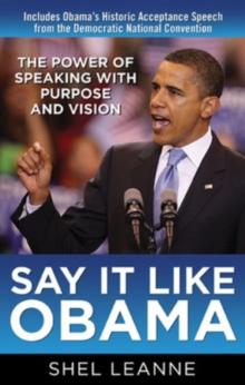 Say It Like Obama: The Power of Speaking with Purpose and Vision