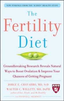 The Fertility Diet: Groundbreaking Research Reveals Natural Ways to Boost Ovulation and Improve Your Chances of Getting Pregnant