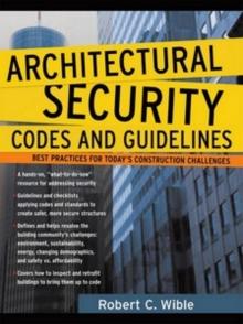 Architectural Security Codes and Guidelines : Best Practices for Today's Construction Challenges