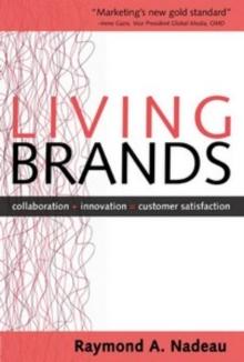 Living Brands: Collaboration + Innovation = Customer Fascination