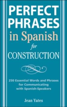 Perfect Phrases in Spanish for Construction : 500 + Essential Words and Phrases for Communicating with Spanish-Speakers