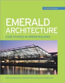 Emerald Architecture: Case Studies in Green Building (GreenSource) : Case Studies in Green Building