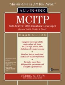 MCITP SQL Server 2005 Database Developer All-in-One Exam Guide (Exams 70-431, 70-441 & 70-442)