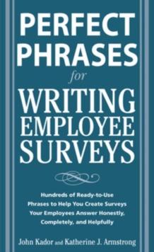 Perfect Phrases for Writing Employee Surveys : Hundreds of Ready-to-Use Phrases to Help You Create Surveys Your Employees Answer Honestly, Complete