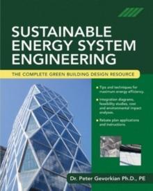 Sustainable Energy System Engineering : The Complete Green Building Design Resource