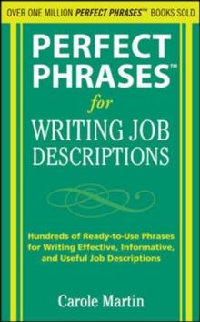 Perfect Phrases for Writing Job Descriptions : Hundreds of Ready-to-Use Phrases for Writing Effective, Informative, and Useful Job Descriptions