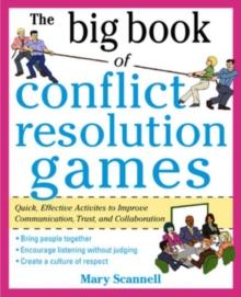 The Big Book of Conflict Resolution Games: Quick, Effective Activities to Improve Communication, Trust and Collaboration