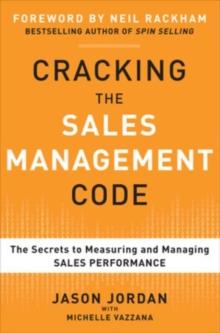 Cracking the Sales Management Code: The Secrets to Measuring and Managing Sales Performance