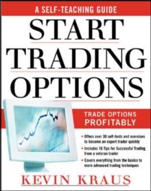 How to Start Trading Options : A Self-Teaching Guide for Trading Options Profitably