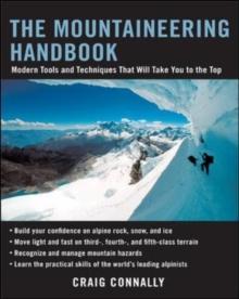 The Mountaineering Handbook : Modern Tools and Techniques That Will Take You to the Top