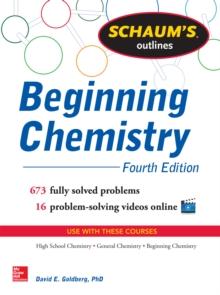 Schaum's Outline of Beginning Chemistry : 673 Solved Problems + 16 Videos