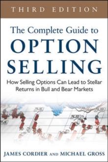 The Complete Guide to Option Selling: How Selling Options Can Lead to Stellar Returns in Bull and Bear Markets