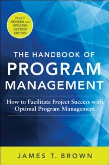 The Handbook of Program Management: How to Facilitate Project Success with Optimal Program Management, Second Edition