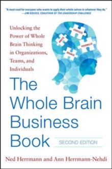 The Whole Brain Business Book, Second Edition: Unlocking the Power of Whole Brain Thinking in Organizations, Teams, and Individuals