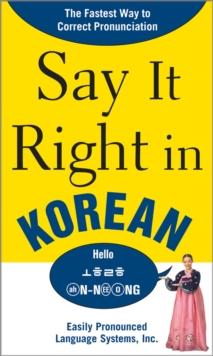 Say It Right in Korean : TheFastest Way to Correct Pronunication