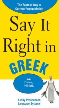 Say It Right in Greek : The Fastest Way to Correct Pronunciation