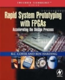 Rapid System Prototyping with FPGAs : Accelerating the Design Process