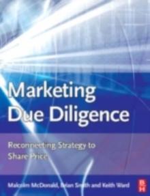 Marketing Due Diligence : Reconnecting Strategy to Share Price