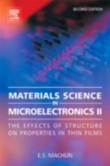 Materials Science in Microelectronics II : The effects of structure on properties in thin films