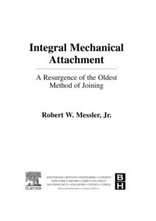 Integral Mechanical Attachment : A Resurgence of the Oldest Method of Joining