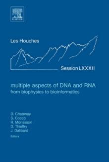 Multiple Aspects of DNA and RNA: from Biophysics to Bioinformatics : Lecture Notes of the Les Houches Summer School 2004