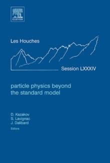 Particle Physics beyond the Standard Model : Lecture Notes of the Les Houches Summer School 2005