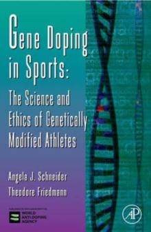 Gene Doping in Sports : The Science and Ethics of Genetically Modified Athletes