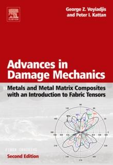 Advances in Damage Mechanics: Metals and Metal Matrix Composites With an Introduction to Fabric Tensors