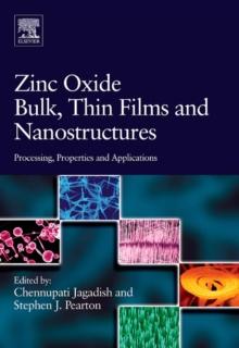 Zinc Oxide Bulk, Thin Films and Nanostructures : Processing, Properties, and Applications