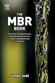 The MBR Book : Principles and Applications of Membrane Bioreactors for Water and Wastewater Treatment