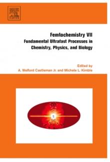 Femtochemistry VII : Fundamental Ultrafast Processes in Chemistry, Physics, and Biology