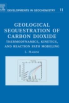 Geological Sequestration of Carbon Dioxide : Thermodynamics, Kinetics, and Reaction Path Modeling