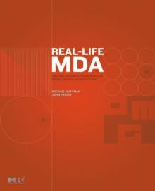 Real-Life MDA : Solving Business Problems with Model Driven Architecture