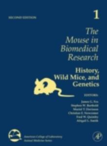 The Mouse in Biomedical Research : History, Wild Mice, and Genetics