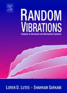 Random Vibrations : Analysis of Structural and Mechanical Systems