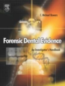 Forensic Dental Evidence : An Investigator's Handbook