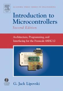 Introduction to Microcontrollers : Architecture, Programming, and Interfacing for the Freescale 68HC12