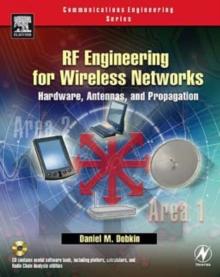 RF Engineering for Wireless Networks : Hardware, Antennas, and Propagation