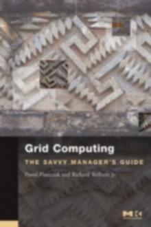 Grid Computing : The Savvy Manager's Guide