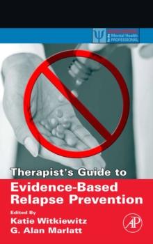 Therapist's Guide to Evidence-Based Relapse Prevention