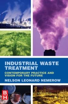 Industrial Waste Treatment : Contemporary Practice and Vision for the Future