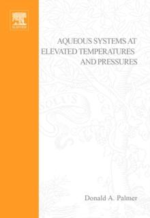 Aqueous Systems at Elevated Temperatures and Pressures : Physical Chemistry in Water, Steam and Hydrothermal Solutions