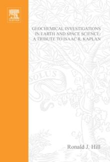 Geochemical Investigations in Earth and Space Sciences : A Tribute to Isaac R. Kaplan