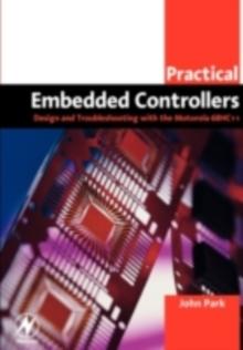 Practical Embedded Controllers : Design and Troubleshooting with the Motorola 68HC11