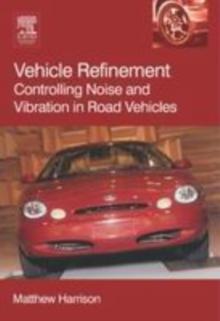 Vehicle Refinement : Controlling Noise and Vibration in Road Vehicles