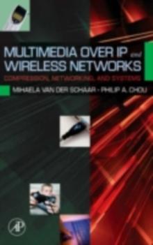 Multimedia over IP and Wireless Networks : Compression, Networking, and Systems