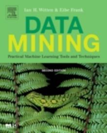 Data Mining : Practical Machine Learning Tools and Techniques, Second Edition