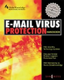 E-Mail Virus Protection Handbook : Protect Your E-mail from Trojan Horses, Viruses, and Mobile Code Attacks