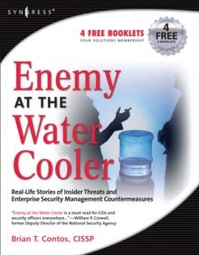 Enemy at the Water Cooler : True Stories of Insider Threats and Enterprise Security Management Countermeasures