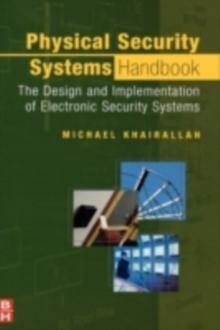 Physical Security Systems Handbook : The Design and Implementation of Electronic Security Systems